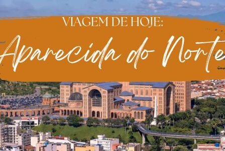 Viagem de hoje: Aparecida do Norte