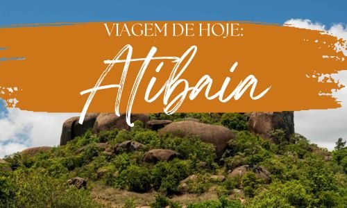 Viagem de hoje: Atibaia