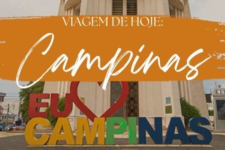 Viagem de Hoje: Campinas