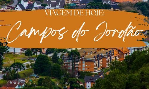 Viagem de hoje: Campos do Jordão