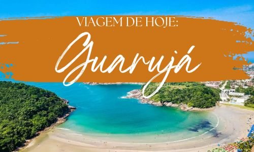 Viagem de hoje: Guarujá