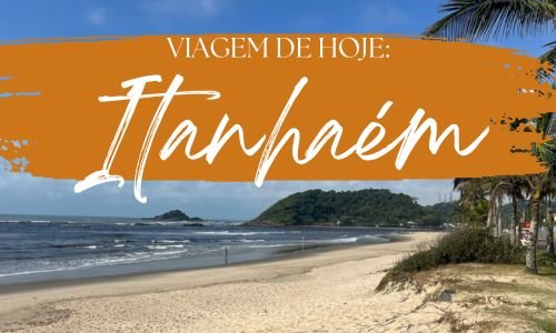 Viagem de hoje: Itanhaém