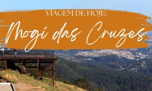 Viagem de hoje: Mogi das Cruzes