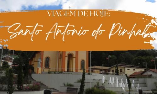 Viagem de hoje: Santo Antonio Do Pinhal