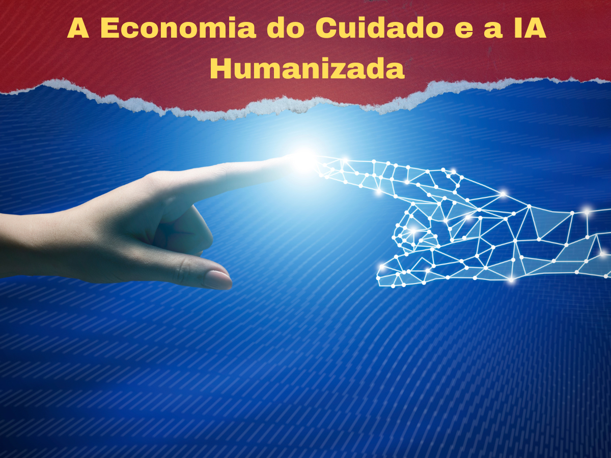 A Economia do Cuidado e a IA Humanizada