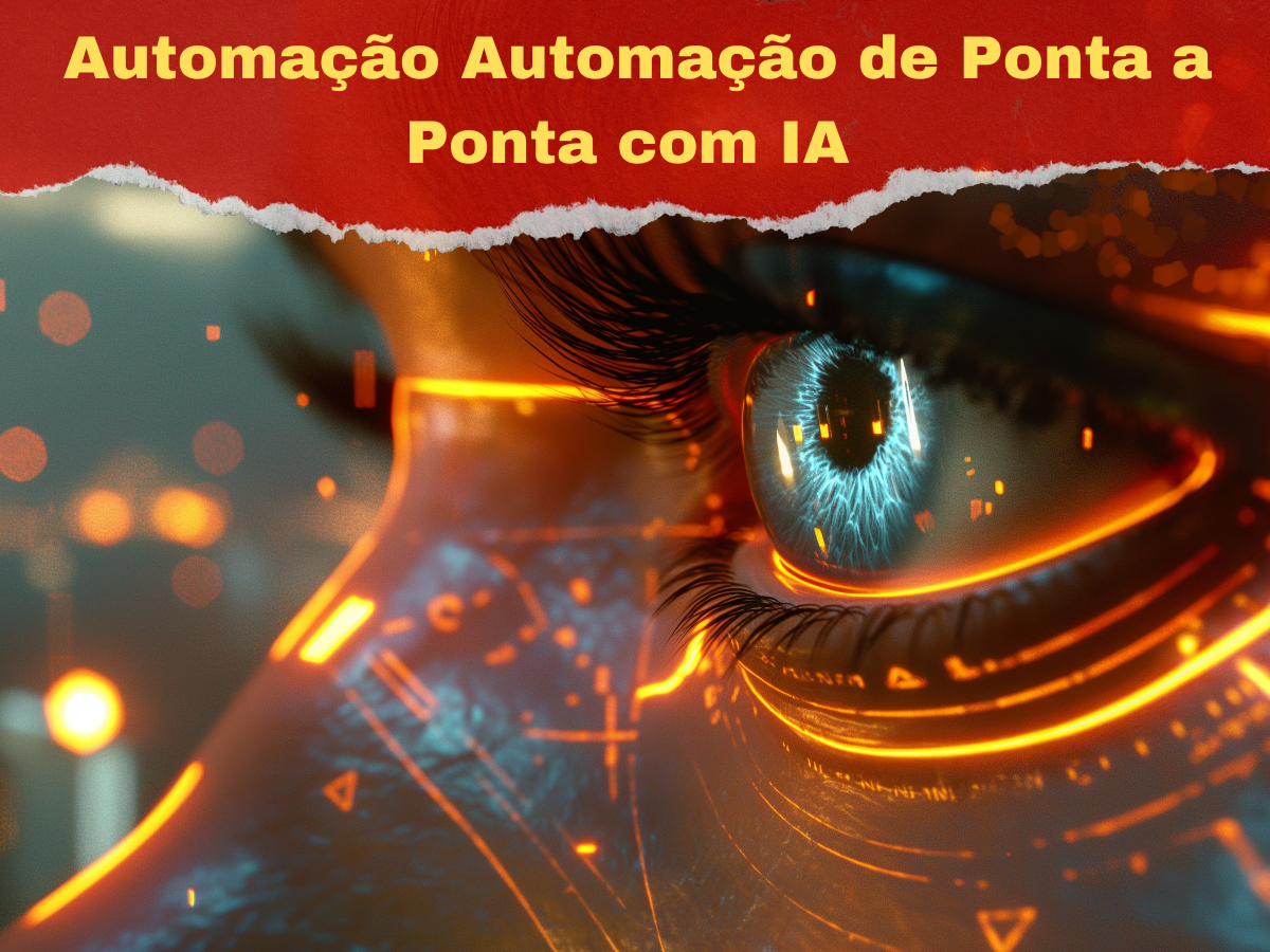Automação Automação de Ponta a Ponta com IA