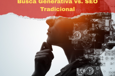 Busca Generativa vs SEO Tradicional