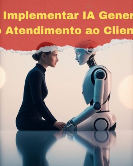 Como Implementar IA Generativa no Atendimento ao Cliente