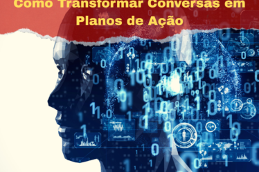 Como Transformar Conversas em Planos de Ação