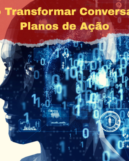 Como Transformar Conversas em Planos de Ação