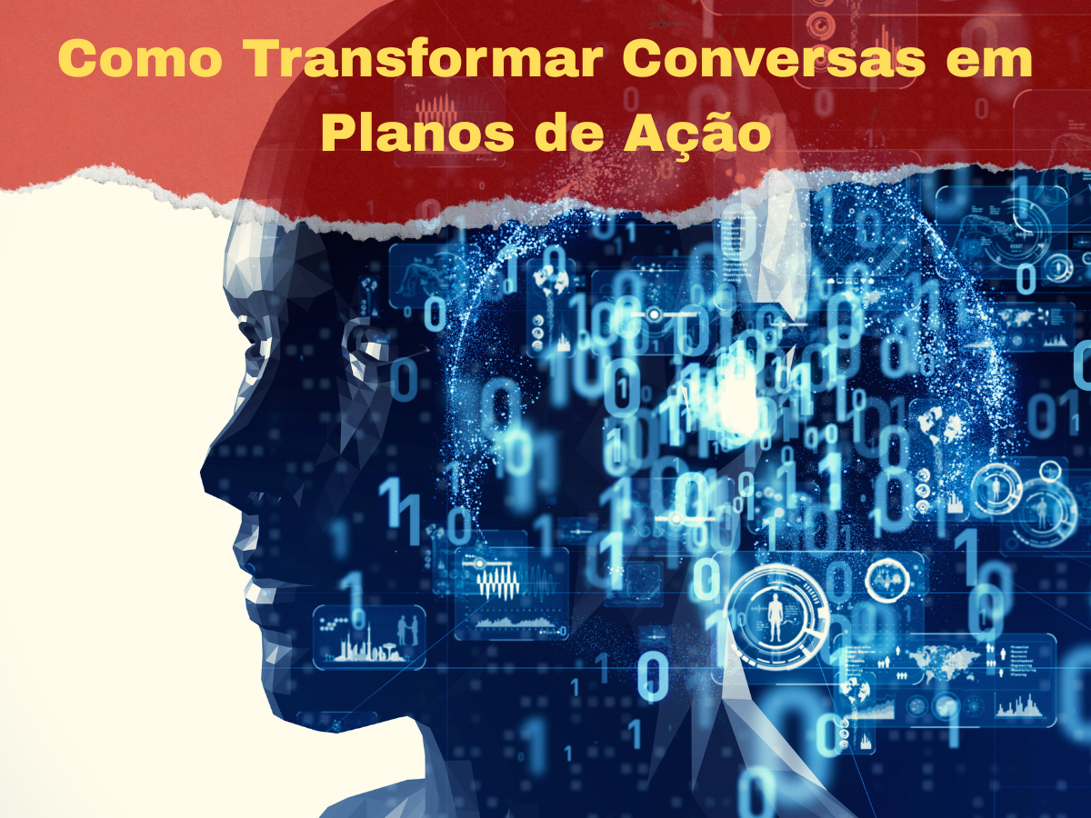 Como Transformar Conversas em Planos de Ação
