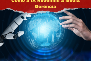 Como a IA Redefiniu a Média Gerência