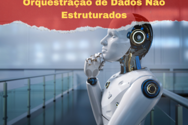 Orquestração de Dados Não Estruturados