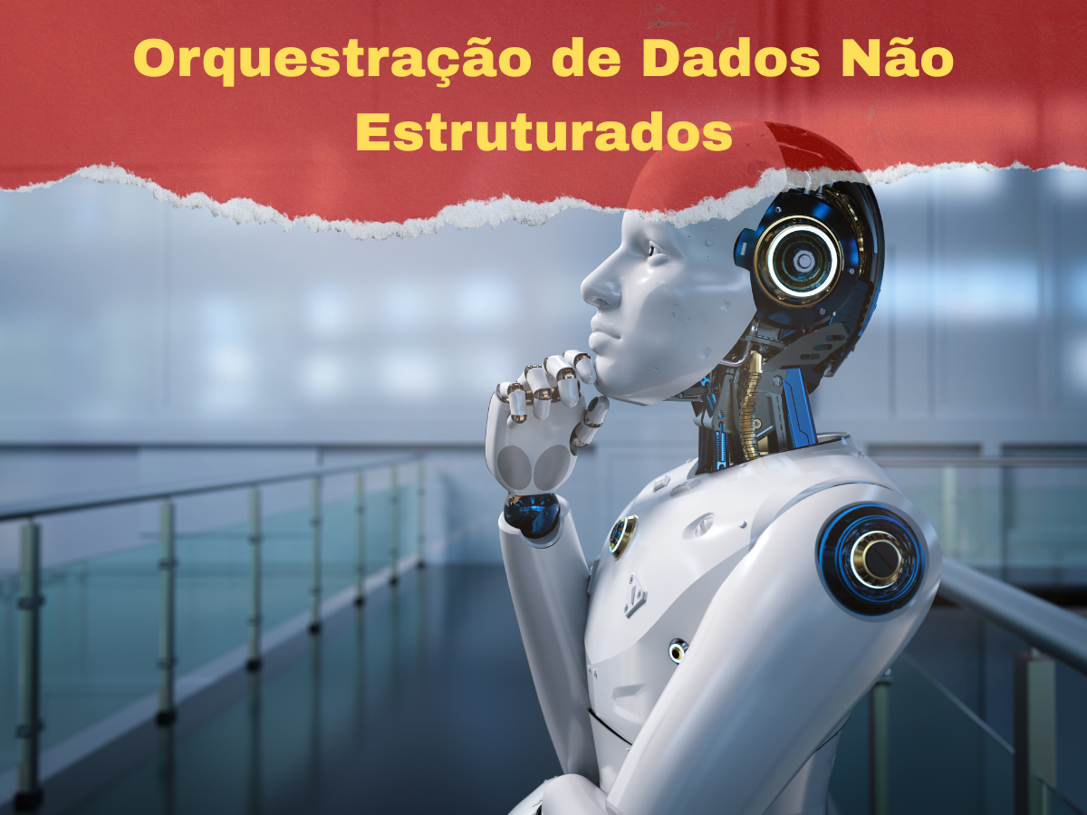 Orquestração de Dados Não Estruturados